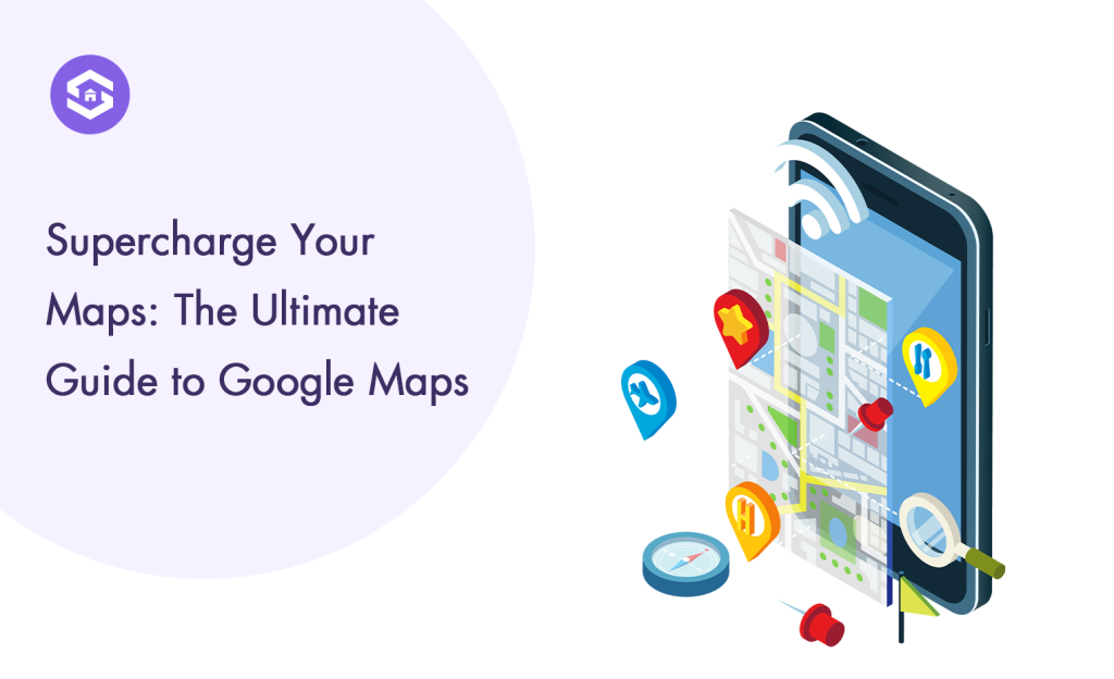 Supercharge your maps: The ultimate guide to Google Maps - a comprehensive resource for maximizing your mapping experience.